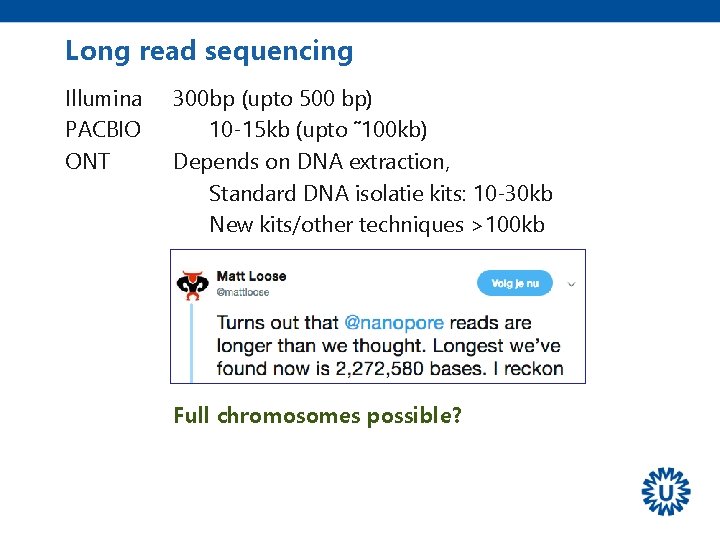 Long read sequencing Illumina PACBIO ONT 300 bp (upto 500 bp) 10 -15 kb