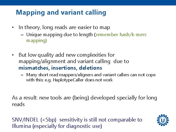 Mapping and variant calling • In theory, long reads are easier to map –