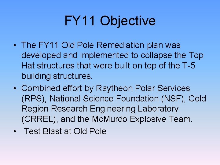 FY 11 Objective • The FY 11 Old Pole Remediation plan was developed and FY 11 Objective • The FY 11 Old Pole Remediation plan was developed and