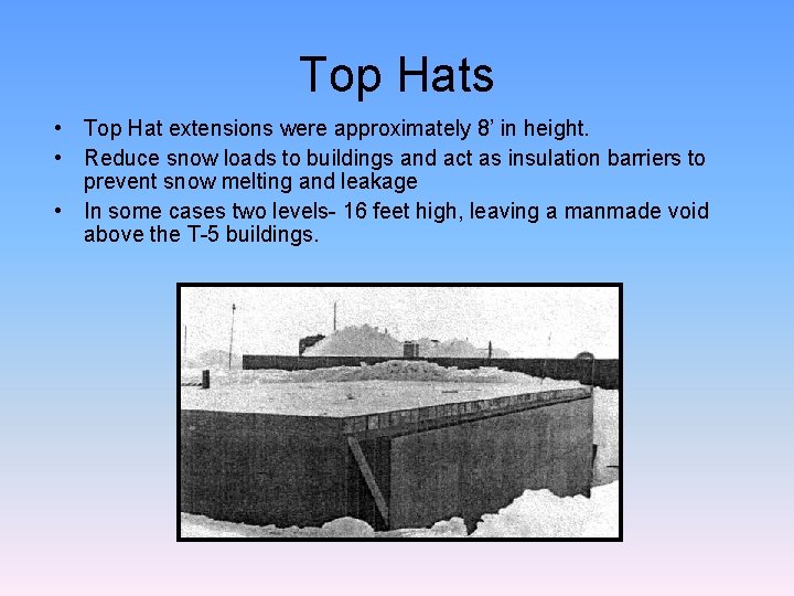 Top Hats • Top Hat extensions were approximately 8’ in height. • Reduce snow Top Hats • Top Hat extensions were approximately 8’ in height. • Reduce snow