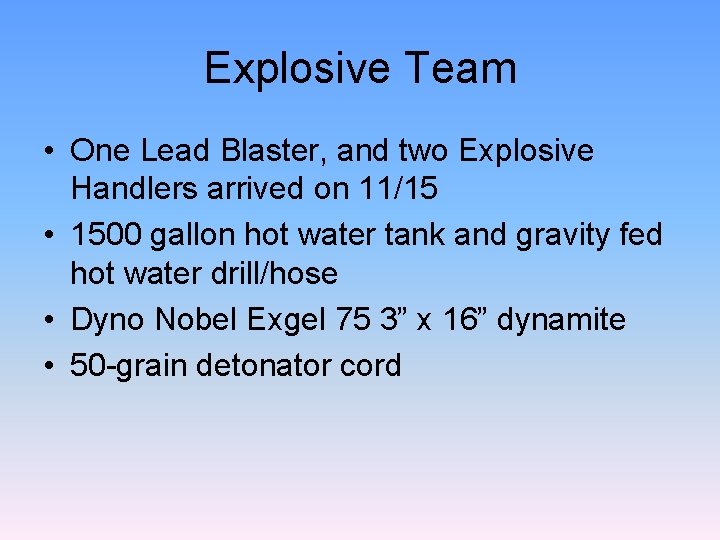 Explosive Team • One Lead Blaster, and two Explosive Handlers arrived on 11/15 • Explosive Team • One Lead Blaster, and two Explosive Handlers arrived on 11/15 •