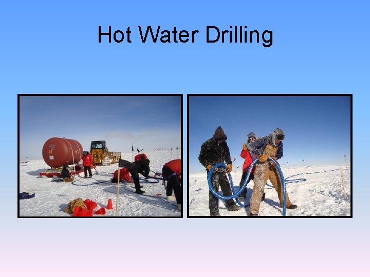 Hot Water Drilling Hot Water Drilling