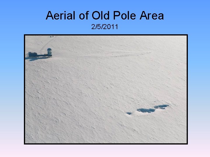 Aerial of Old Pole Area 2/5/2011 Aerial of Old Pole Area 2/5/2011
