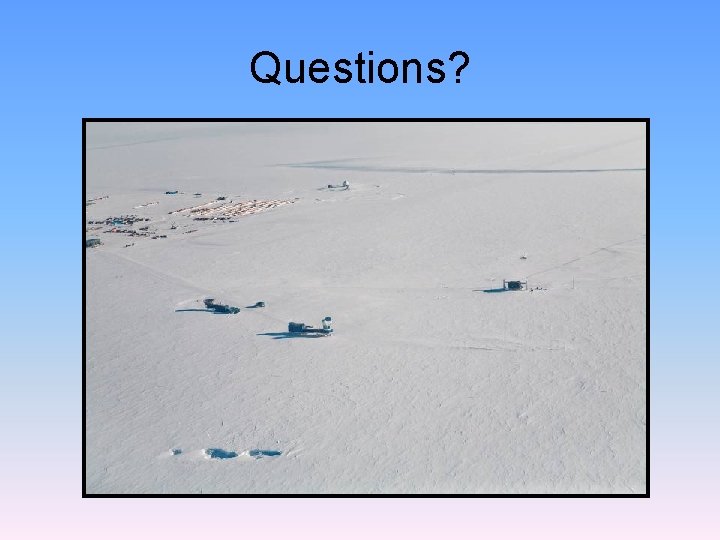 Questions? Questions?