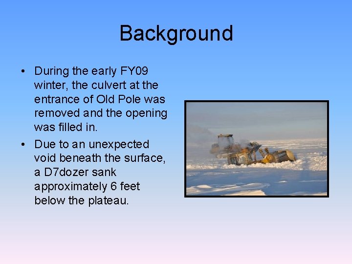 Background • During the early FY 09 winter, the culvert at the entrance of Background • During the early FY 09 winter, the culvert at the entrance of