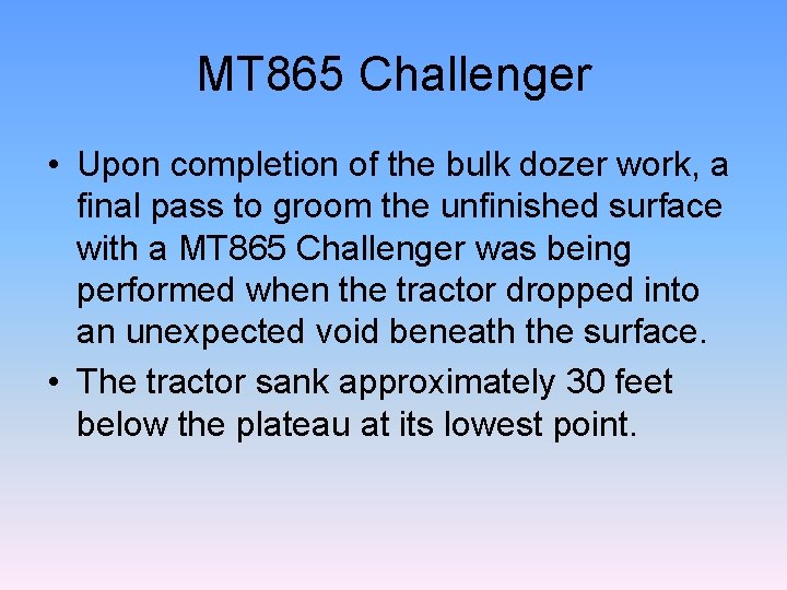 MT 865 Challenger • Upon completion of the bulk dozer work, a final pass MT 865 Challenger • Upon completion of the bulk dozer work, a final pass