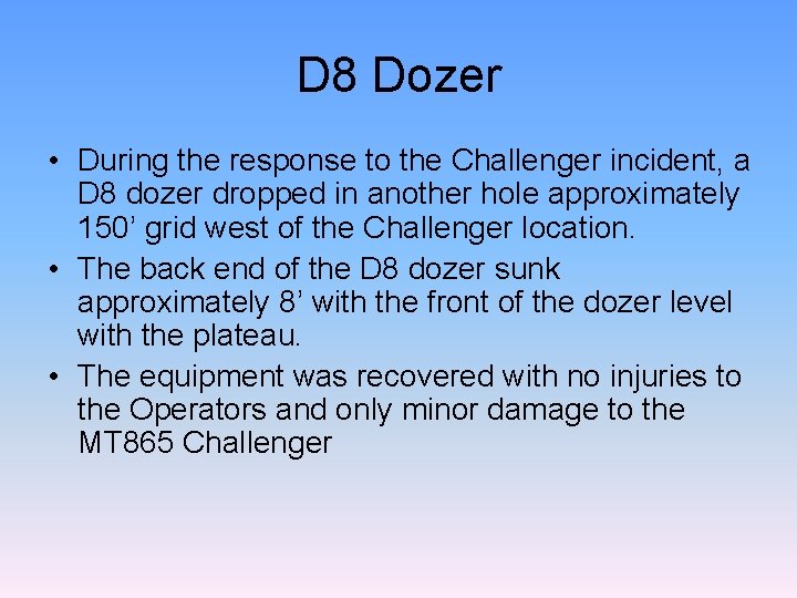 D 8 Dozer • During the response to the Challenger incident, a D 8 D 8 Dozer • During the response to the Challenger incident, a D 8