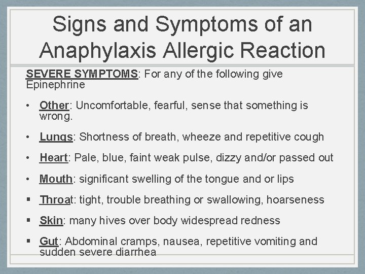 Signs and Symptoms of an Anaphylaxis Allergic Reaction SEVERE SYMPTOMS: For any of the