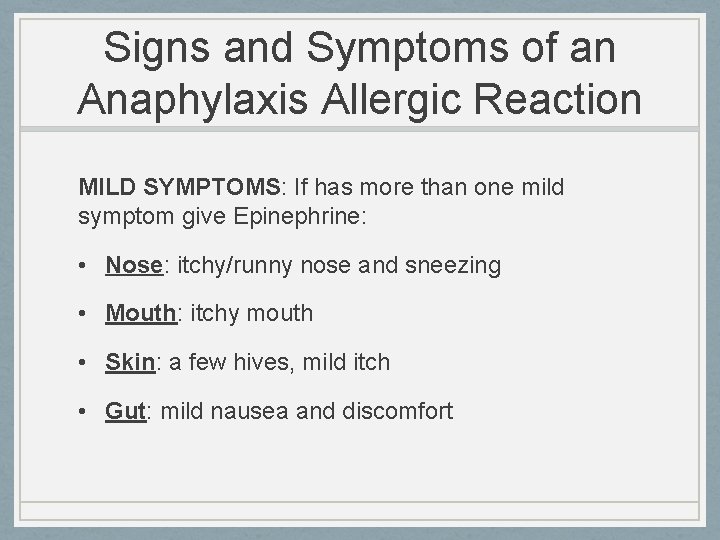 Signs and Symptoms of an Anaphylaxis Allergic Reaction MILD SYMPTOMS: If has more than