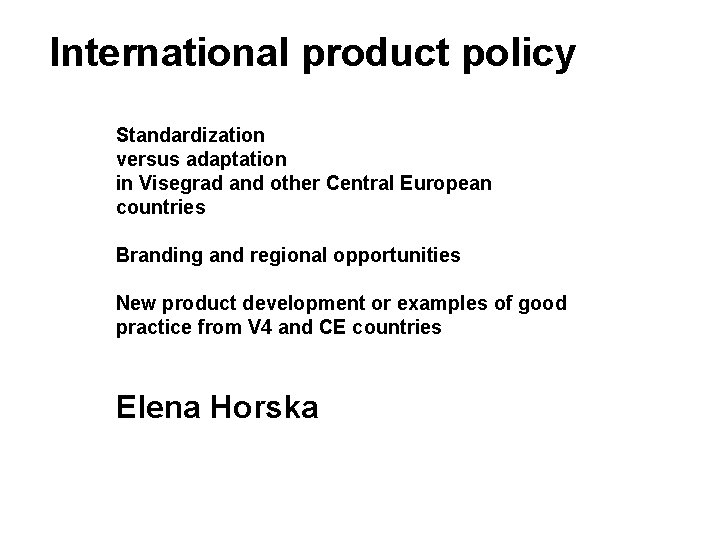 International product policy Standardization versus adaptation in Visegrad and other Central European countries Branding