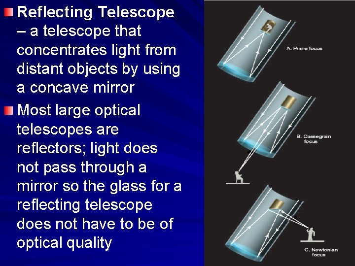 Reflecting Telescope – a telescope that concentrates light from distant objects by using a