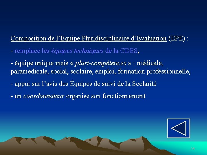 Composition de l’Equipe Pluridisciplinaire d’Evaluation (EPE) : - remplace les équipes techniques de la