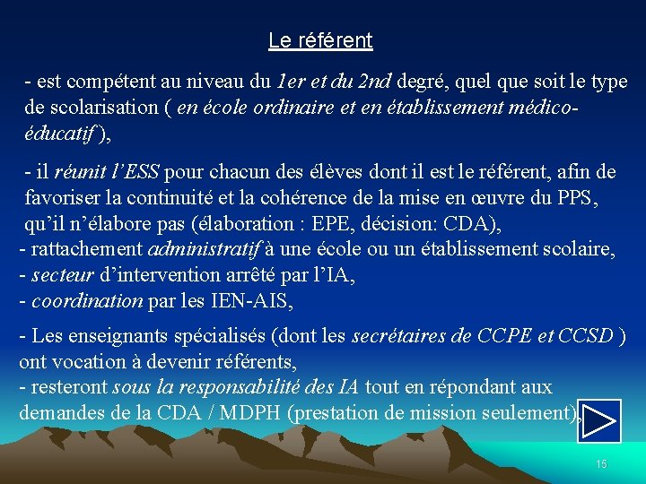 Le référent - est compétent au niveau du 1 er et du 2 nd