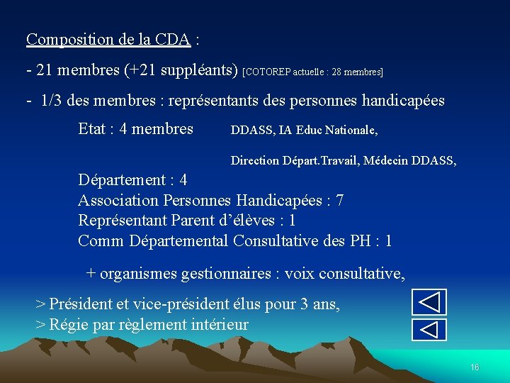 Composition de la CDA : - 21 membres (+21 suppléants) [COTOREP actuelle : 28