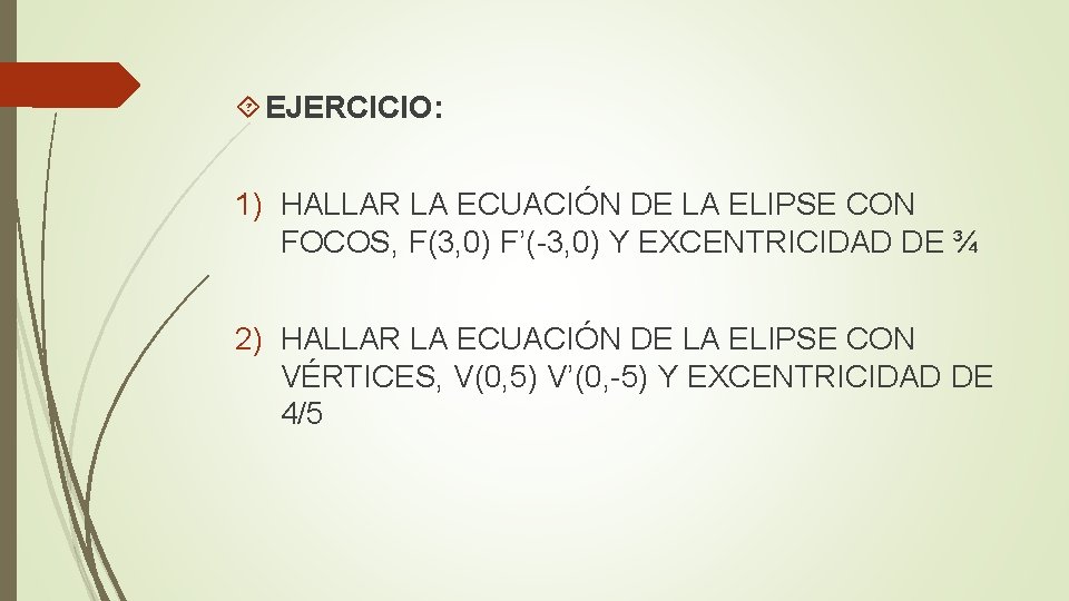  EJERCICIO: 1) HALLAR LA ECUACIÓN DE LA ELIPSE CON FOCOS, F(3, 0) F’(-3,