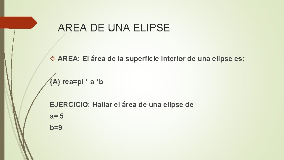 AREA DE UNA ELIPSE AREA: El área de la superficie interior de una elipse