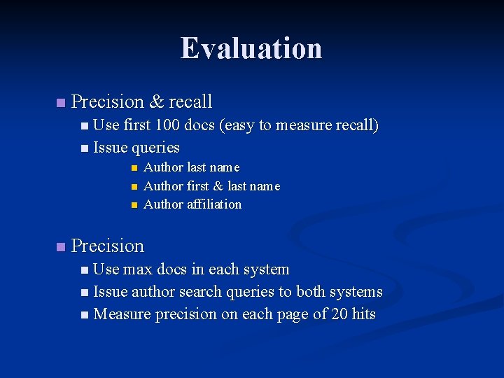 Evaluation n Precision & recall n Use first 100 docs (easy to measure recall)