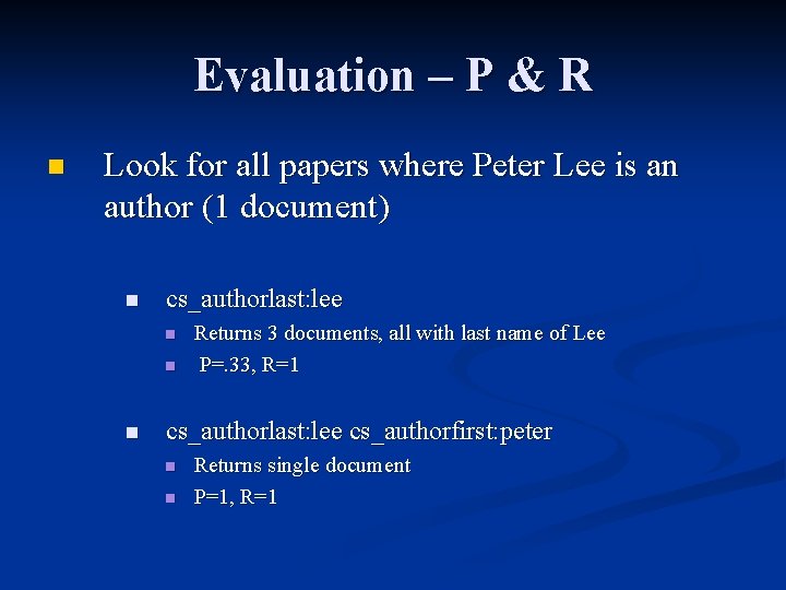 Evaluation – P & R n Look for all papers where Peter Lee is