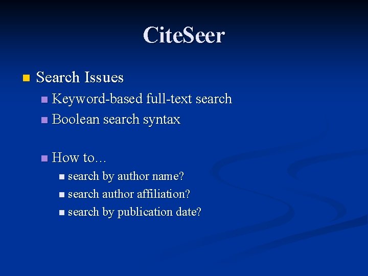 Cite. Seer n Search Issues Keyword-based full-text search n Boolean search syntax n n