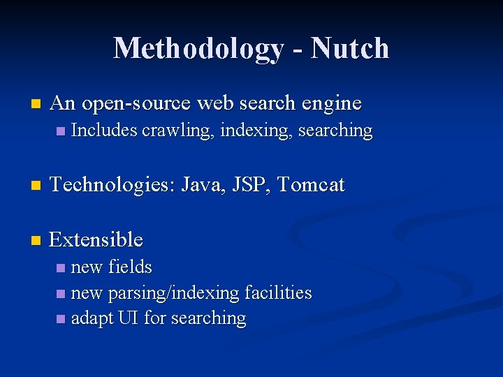 Methodology - Nutch n An open-source web search engine n Includes crawling, indexing, searching