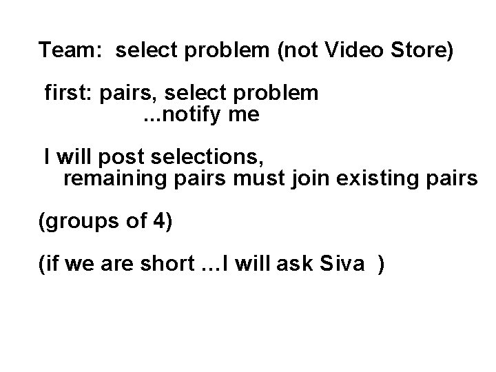 Team: select problem (not Video Store) first: pairs, select problem. . . notify me