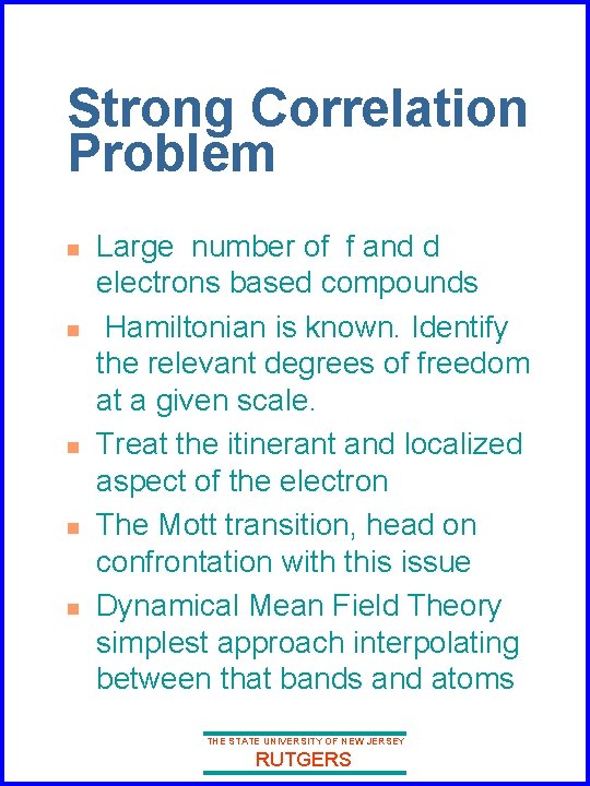 Strong Correlation Problem n n n Large number of f and d electrons based Strong Correlation Problem n n n Large number of f and d electrons based