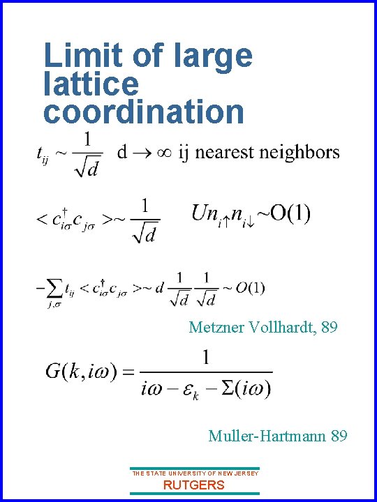 Limit of large lattice coordination Metzner Vollhardt, 89 Muller-Hartmann 89 THE STATE UNIVERSITY OF Limit of large lattice coordination Metzner Vollhardt, 89 Muller-Hartmann 89 THE STATE UNIVERSITY OF
