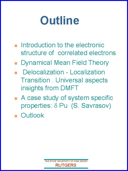 Outline n n n Introduction to the electronic structure of correlated electrons Dynamical Mean Outline n n n Introduction to the electronic structure of correlated electrons Dynamical Mean