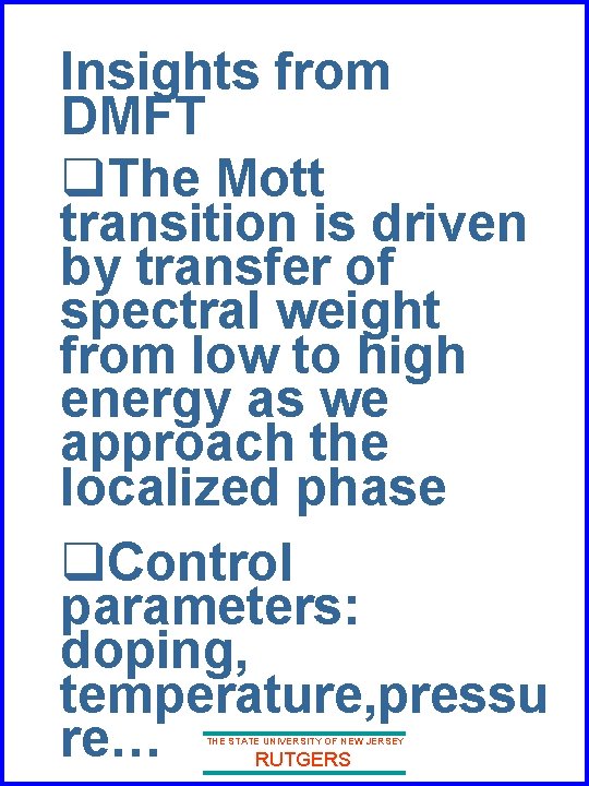 Insights from DMFT q. The Mott transition is driven by transfer of spectral weight