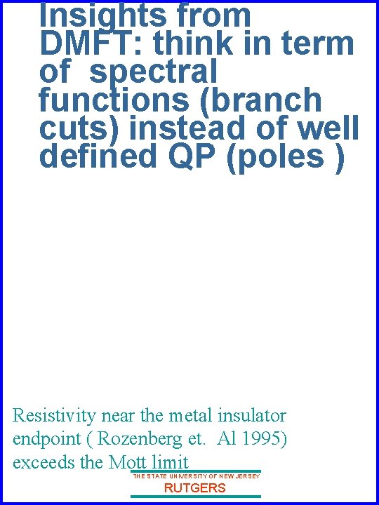 Insights from DMFT: think in term of spectral functions (branch cuts) instead of well