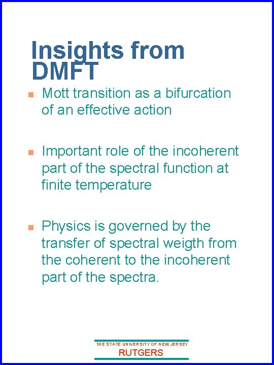 Insights from DMFT n n n Mott transition as a bifurcation of an effective