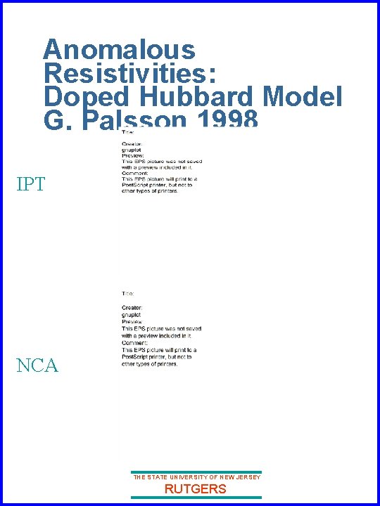 Anomalous Resistivities: Doped Hubbard Model G. Palsson 1998 IPT NCA THE STATE UNIVERSITY OF