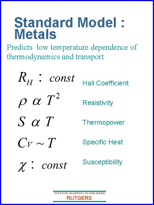 Standard Model : Metals Predicts low temperature dependence of thermodynamics and transport Hall Coefficient