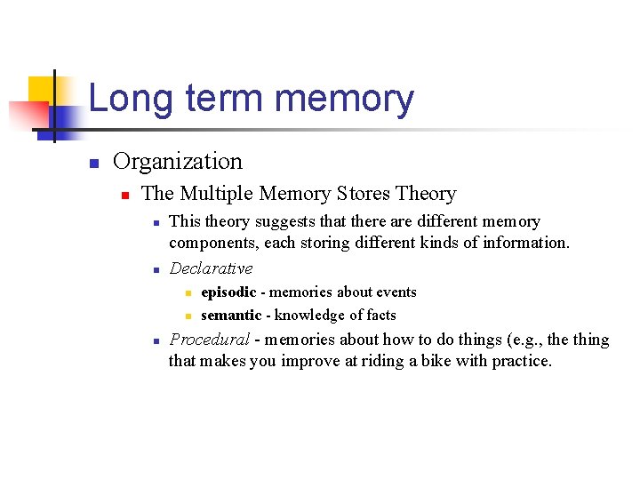 Long term memory n Organization n The Multiple Memory Stores Theory n n This
