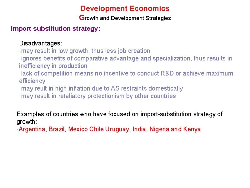 Development Economics Growth and Development Strategies Import substitution strategy: Disadvantages: ·may result in low