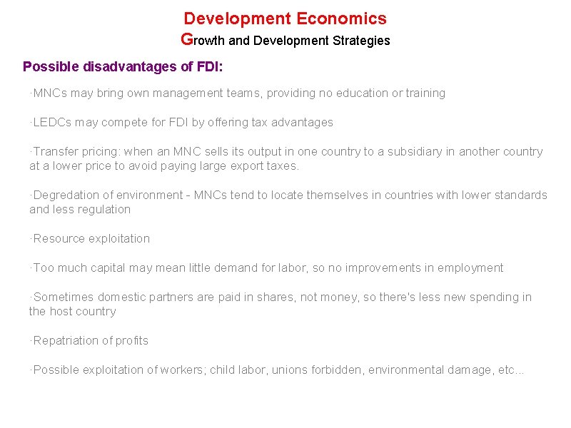 Development Economics Growth and Development Strategies Possible disadvantages of FDI: ·MNCs may bring own