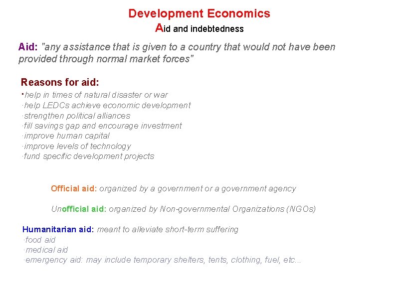 Development Economics Aid and indebtedness Aid: "any assistance that is given to a country