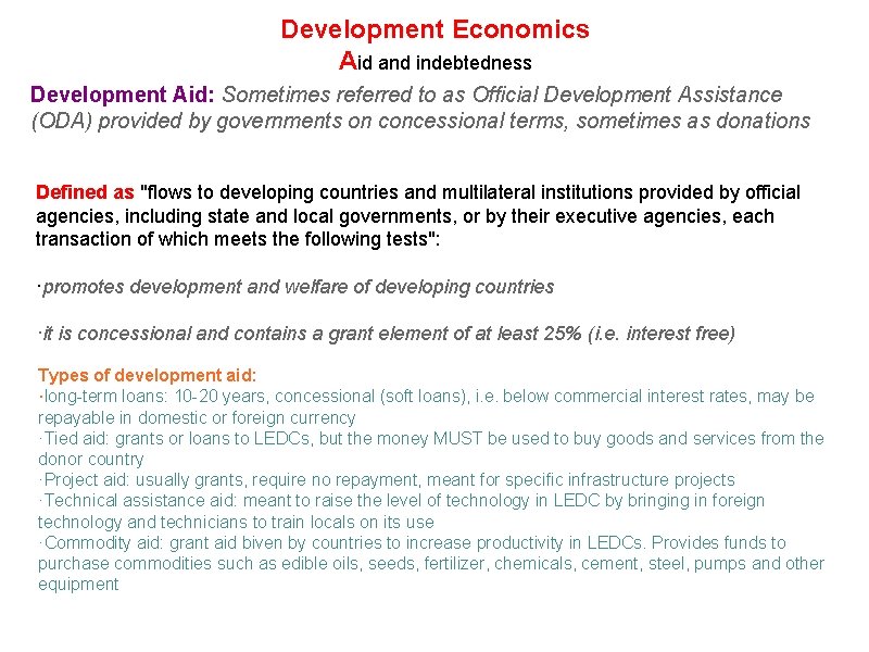 Development Economics Aid and indebtedness Development Aid: Sometimes referred to as Official Development Assistance