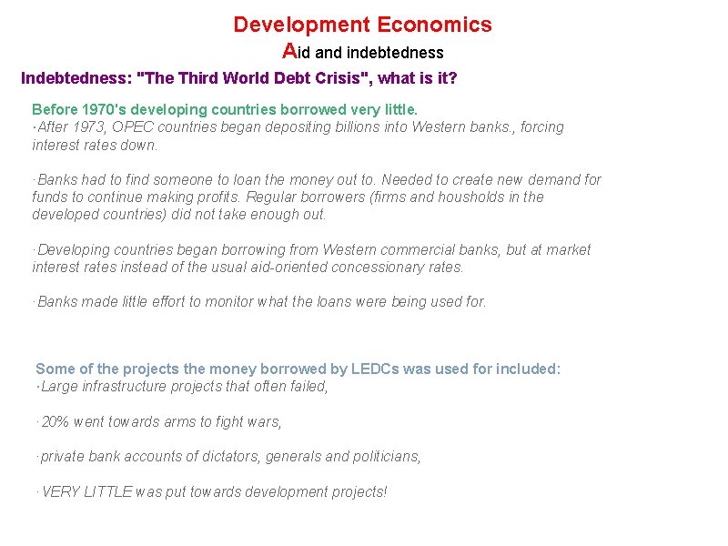 Development Economics Aid and indebtedness Indebtedness: "The Third World Debt Crisis", what is it?