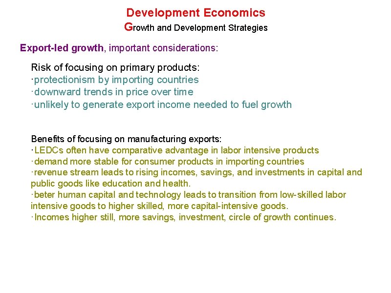 Development Economics Growth and Development Strategies Export-led growth, important considerations: Risk of focusing on