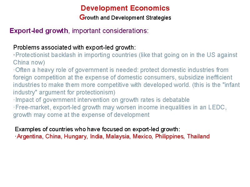 Development Economics Growth and Development Strategies Export-led growth, important considerations: Problems associated with export-led