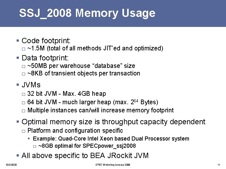 SSJ_2008 Memory Usage § Code footprint: □ ~1. 5 M (total of all methods