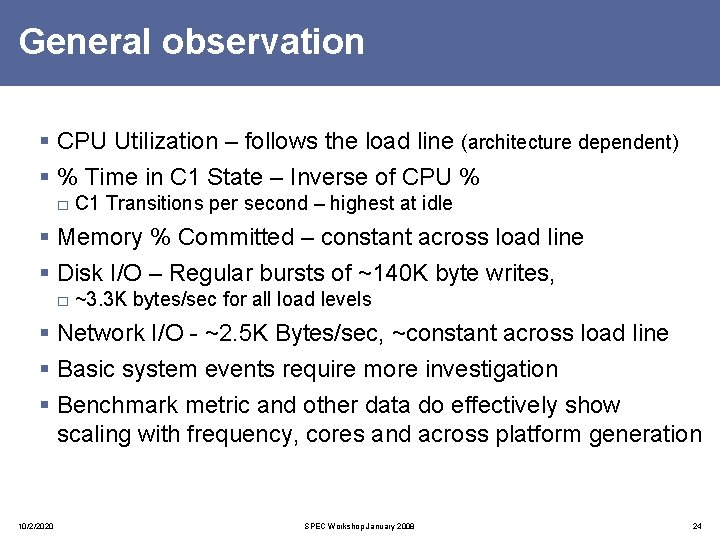 General observation § CPU Utilization – follows the load line (architecture dependent) § %