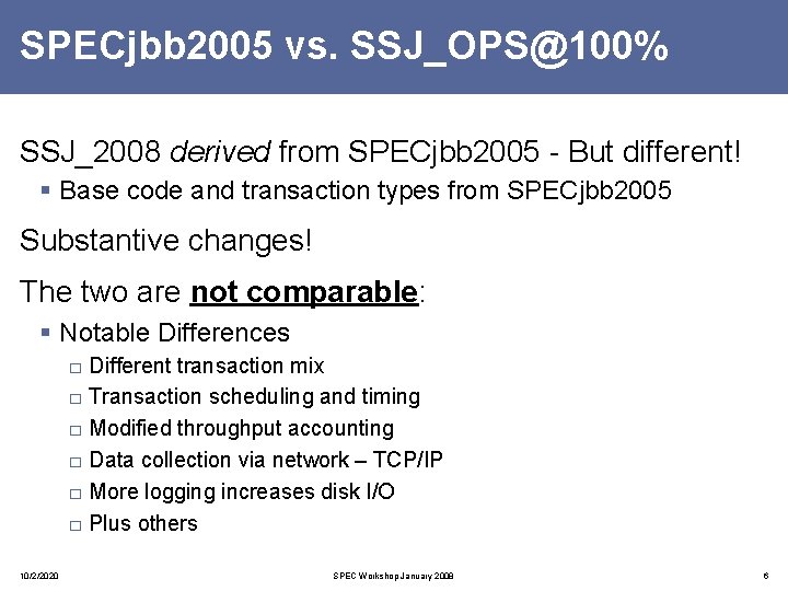 SPECjbb 2005 vs. SSJ_OPS@100% SSJ_2008 derived from SPECjbb 2005 - But different! § Base