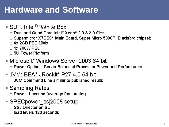 Hardware and Software § SUT: Intel® “White Box” □ □ □ Dual and Quad