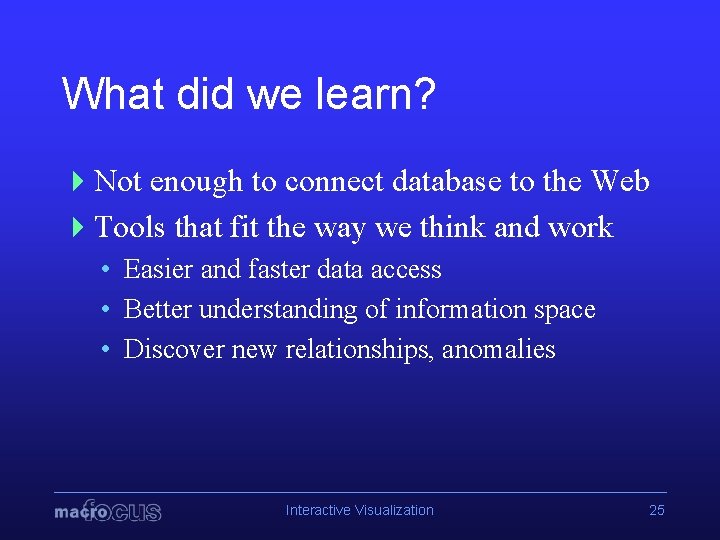 What did we learn? 4 Not enough to connect database to the Web 4