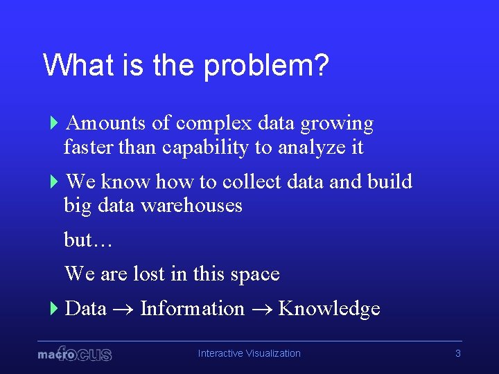 What is the problem? 4 Amounts of complex data growing faster than capability to