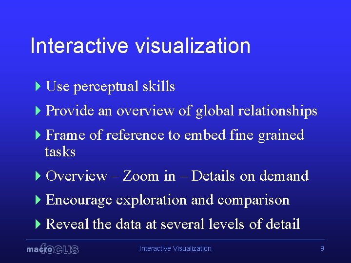 Interactive visualization 4 Use perceptual skills 4 Provide an overview of global relationships 4