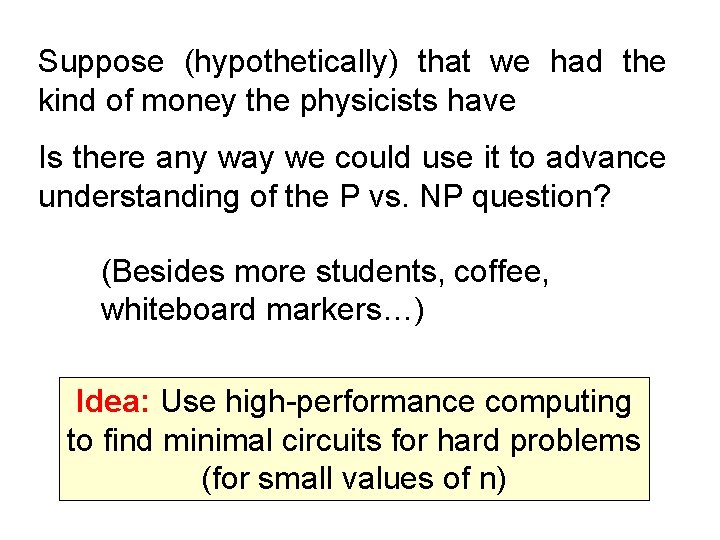 Suppose (hypothetically) that we had the kind of money the physicists have Is there