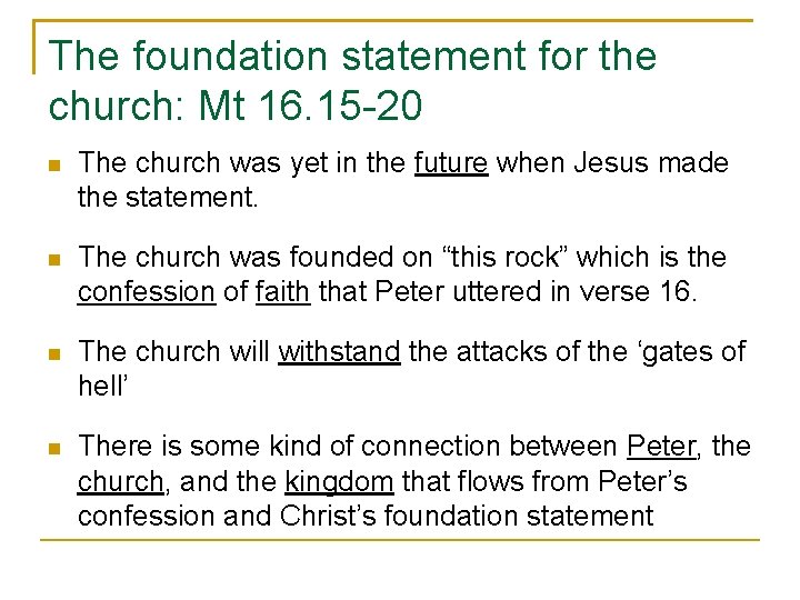The foundation statement for the church: Mt 16. 15 -20 The church was yet